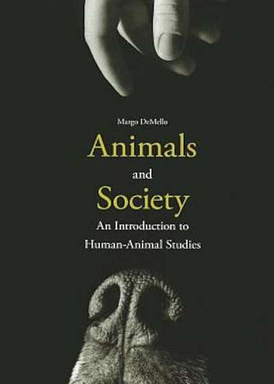 Animals and Society: An Introduction to Human-Animal Studies, Paperback