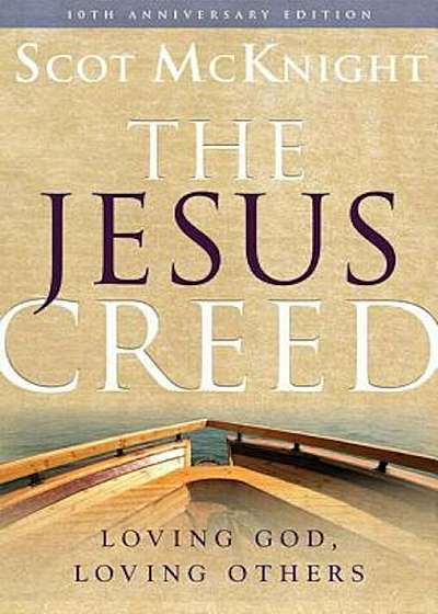 The Jesus Creed: Loving God, Loving Others, Paperback