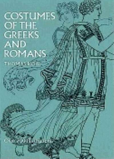 Costumes of the Greeks and Romans, Paperback