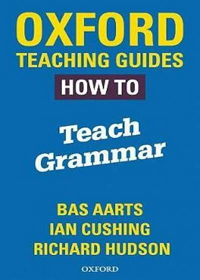 Oxford Teaching Guides: How To Teach Grammar, Paperback