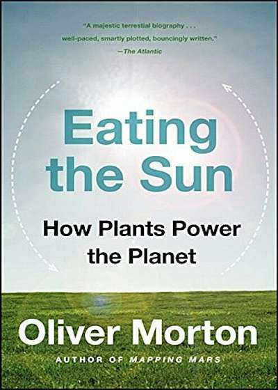 Eating the Sun: How Plants Power the Planet, Paperback