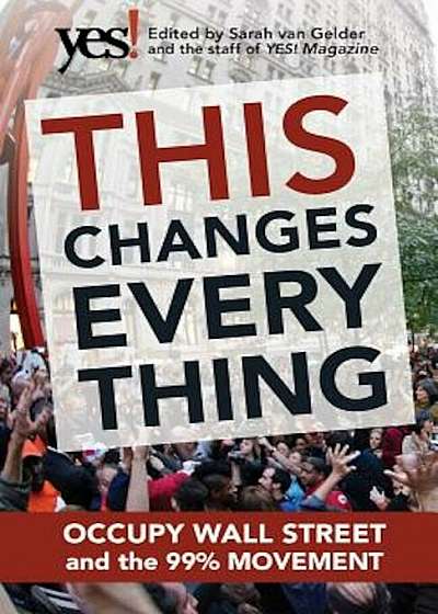 This Changes Everything: Occupy Wall Street and the 99 procente Movement, Paperback