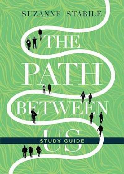 The Path Between Us Study Guide, Paperback