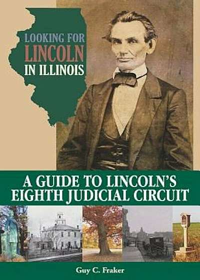 Looking for Lincoln in Illinois: A Guide to Lincoln's Eighth Judicial Circuit, Paperback