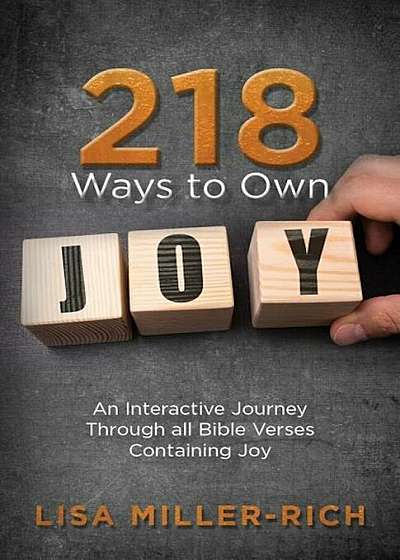 218 Ways to Own Joy: An Interactive Journey Through All Bible Verses Containing 'joy', Paperback