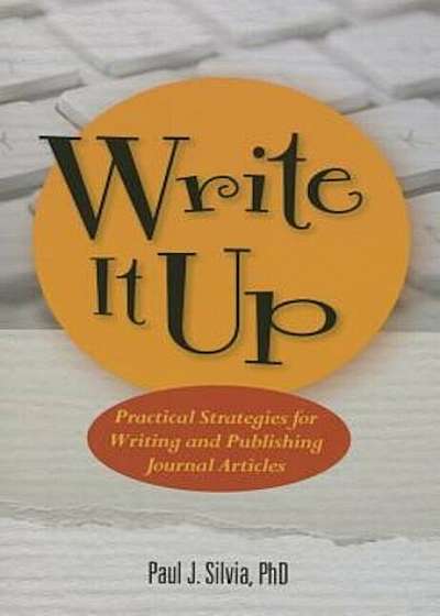 Write It Up! Practical Strategies for Writing and Publishing Journal Articles, Paperback