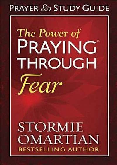 The Power of Praying(r) Through Fear Prayer and Study Guide, Paperback