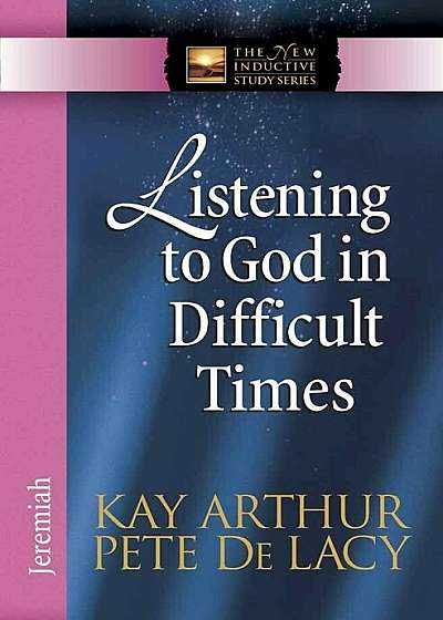 Listening to God in Difficult Times: Jeremiah, Paperback