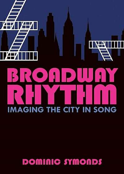 Broadway Rhythm: Imaging the City in Song, Hardcover