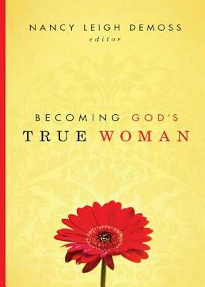 Becoming God's True Woman, Paperback