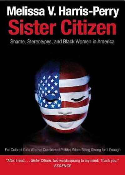 Sister Citizen: Shame, Stereotypes, and Black Women in America, Paperback