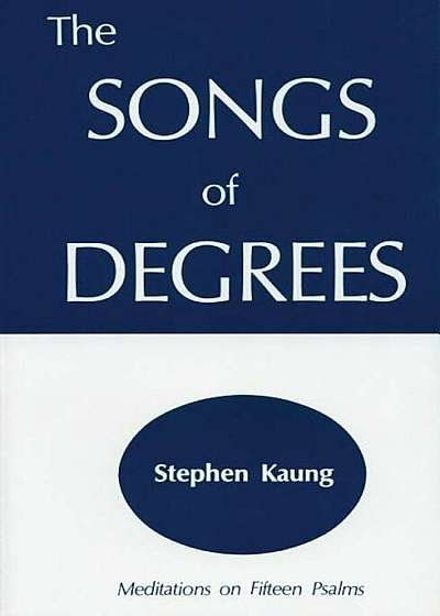 The Songs of Degrees: Meditations on Fifteen Psalms, Paperback