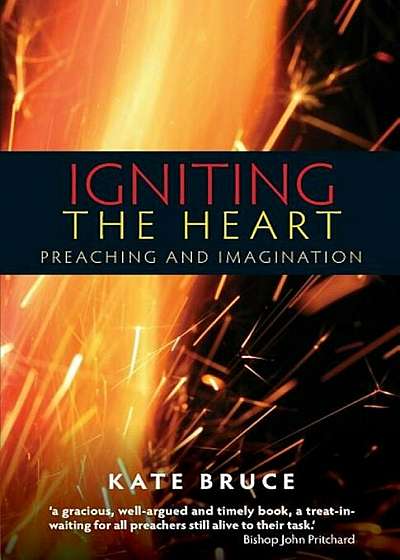 Igniting the Heart: Preaching and Imagination, Paperback