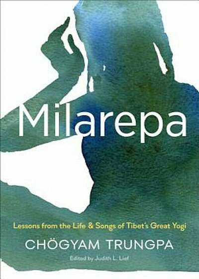 Milarepa: Lessons from the Life and Songs of Tibet's Great Yogi, Paperback