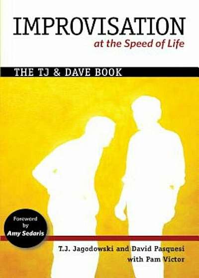 Improvisation at the Speed of Life: The Tj and Dave Book, Paperback