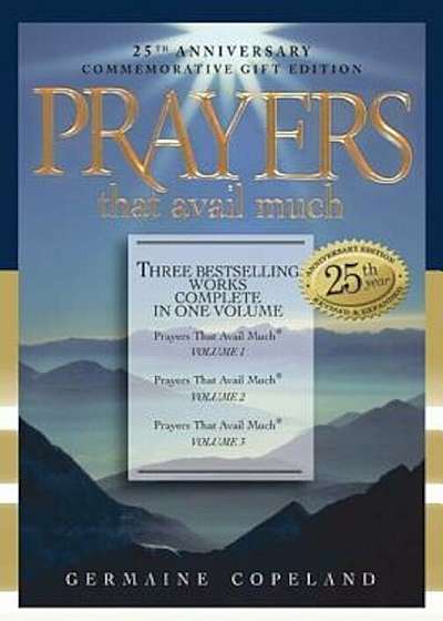 Prayers That Avail Much: Three Bestselling Volumes Complete in One Book, Hardcover