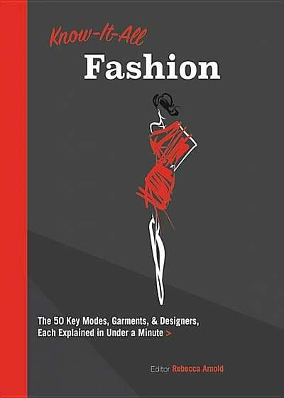 Know It All Fashion: The 50 Key Modes, Garments, and Designers, Each Explained in Under a Minute, Paperback