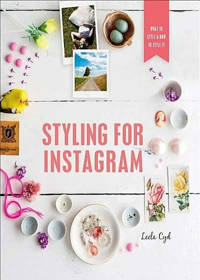 Styling for Instagram: What to Style and How to Style It, Paperback