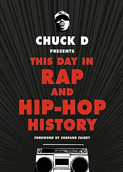 Chuck D Presents This Day in Rap and Hip-Hop History, Hardcover