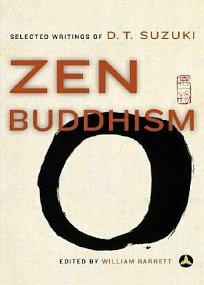 Zen Buddhism: Selected Writings of D.T. Suzuki, Paperback