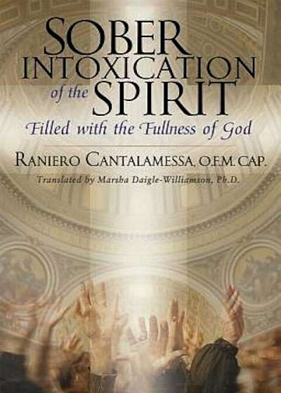 Sober Intoxication of the Spirit: Filled with the Fullness of God, Paperback