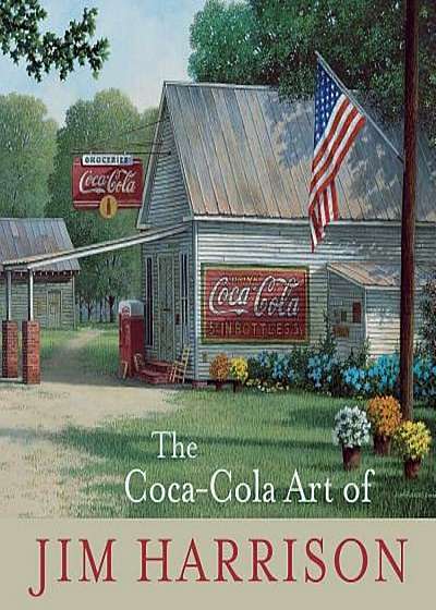 The Coca-Cola Art of Jim Harrison, Hardcover