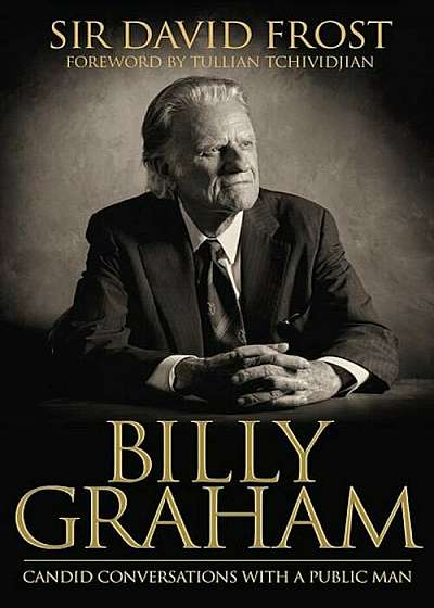 Billy Graham: Candid Conversations with a Public Man, Paperback