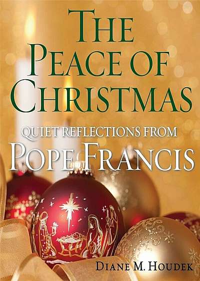 The Peace of Christmas: Quiet Reflections with Pope Francis, Paperback