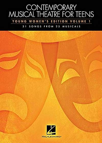 Contemporary Musical Theatre for Teens: Young Women's Edition Volume 1 31 Songs from 25 Musicals, Paperback