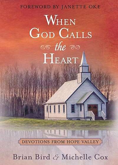 When God Calls the Heart: Devotions from Hope Valley, Hardcover