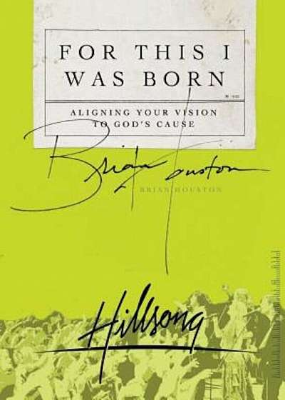 For This I Was Born: Aligning Your Vision to God's Cause, Paperback