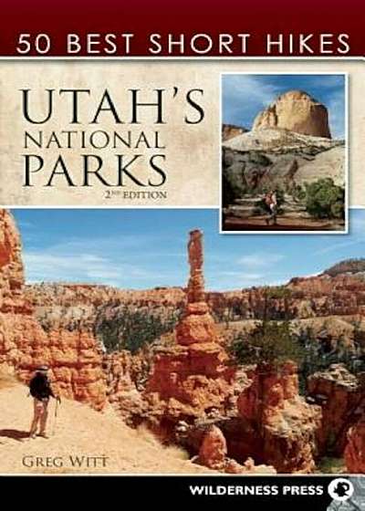 50 Best Short Hikes: Utah's National Parks, Paperback
