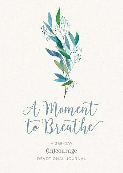 A Moment to Breathe a Moment to Breathe: A 365-Day Devotional Journal a 365-Day Devotional Journal, Hardcover