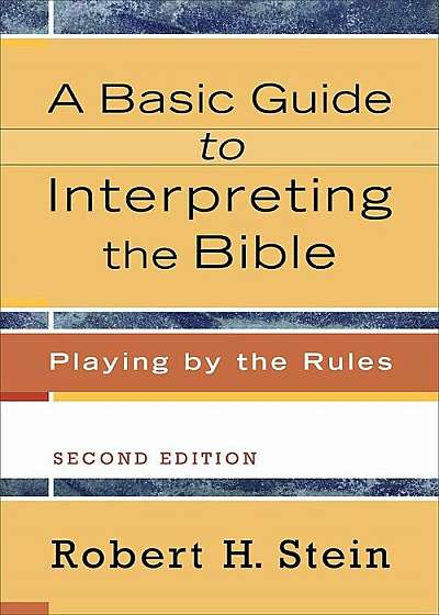 A Basic Guide to Interpreting the Bible: Playing by the Rules, Paperback