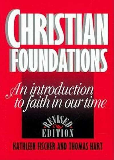 Christian Foundations: An Introduction to Faith in Our Time, Paperback