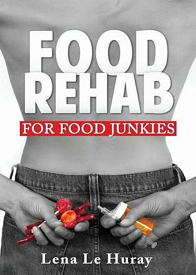 Food Rehab: For Food Junkies, Paperback