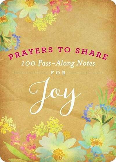 Prayers to Share Joy: 100 Pass Along Notes, Paperback