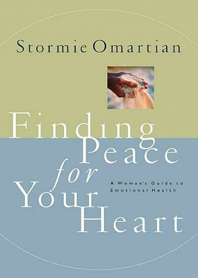 Finding Peace for Your Heart: A Woman's Guide to Emotional Health, Paperback