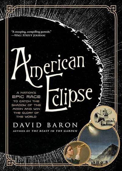American Eclipse: A Nation's Epic Race to Catch the Shadow of the Moon and Win the Glory of the World, Paperback