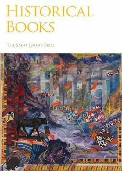 Saint John's Bible: Historical Books, Hardcover