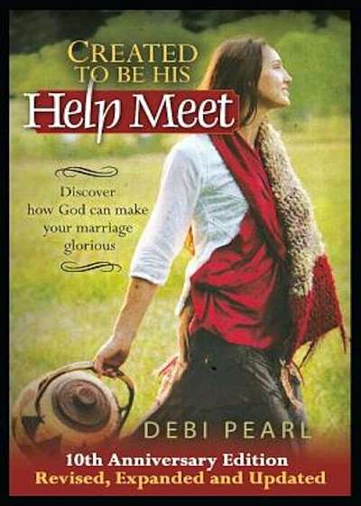Created to Be His Help Meet: 10th Anniversary Edition-Revised, Expanded and Updated, Paperback
