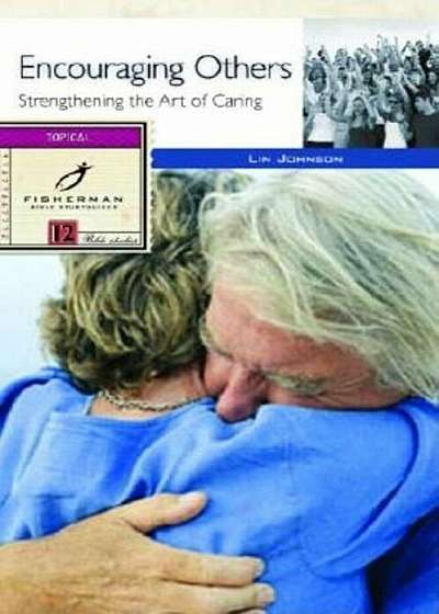 Encouraging Others: Strengthening the Art of Caring, Paperback