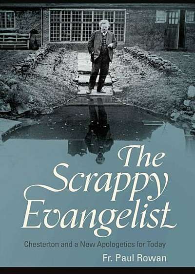 The Scrappy Evangelist: Chesterton and a New Apologetics for Today, Paperback