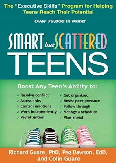 Smart But Scattered Teens: The 'Executive Skills' Program for Helping Teens Reach Their Potential, Paperback
