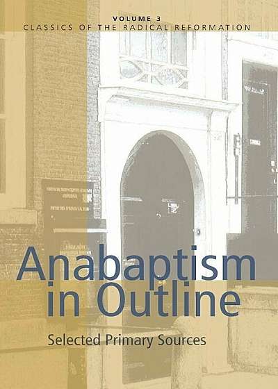 Coperta cărții Anabaptism in Outline: Selected Primary Sources, Paperback de Walter Klaassen