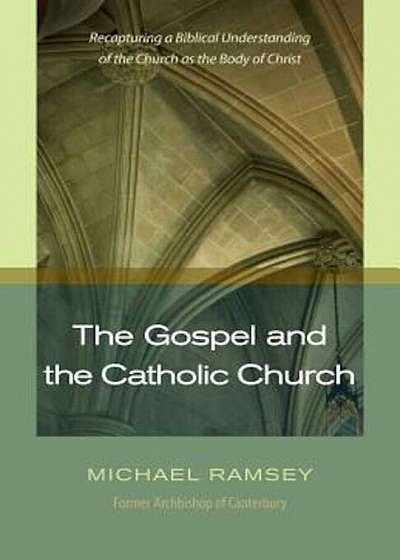 The Gospel and Catholic Church, Paperback