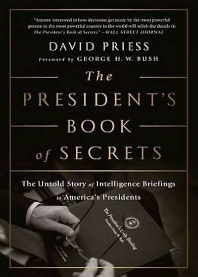 The President's Book of Secrets: The Untold Story of Intelligence Briefings to America's Presidents, Paperback