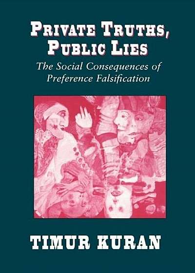 Private Truths, Public Lies: The Social Consequences of Preference Falsification, Paperback