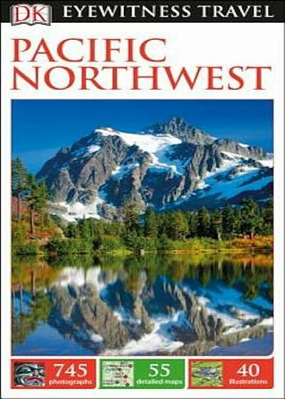 DK Eyewitness Travel Guide: Pacific Northwest, Paperback