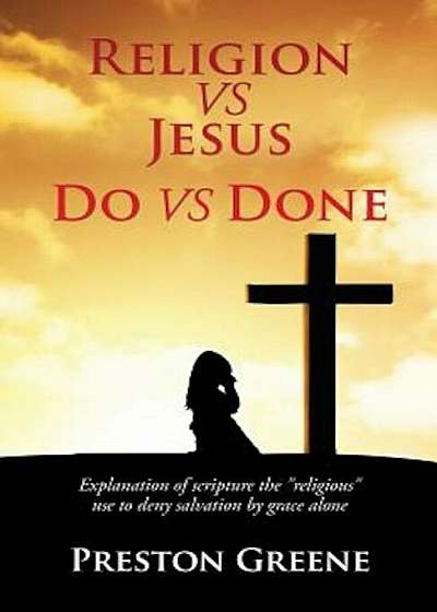 Religion Vs Jesus Do Vs Done, Paperback
